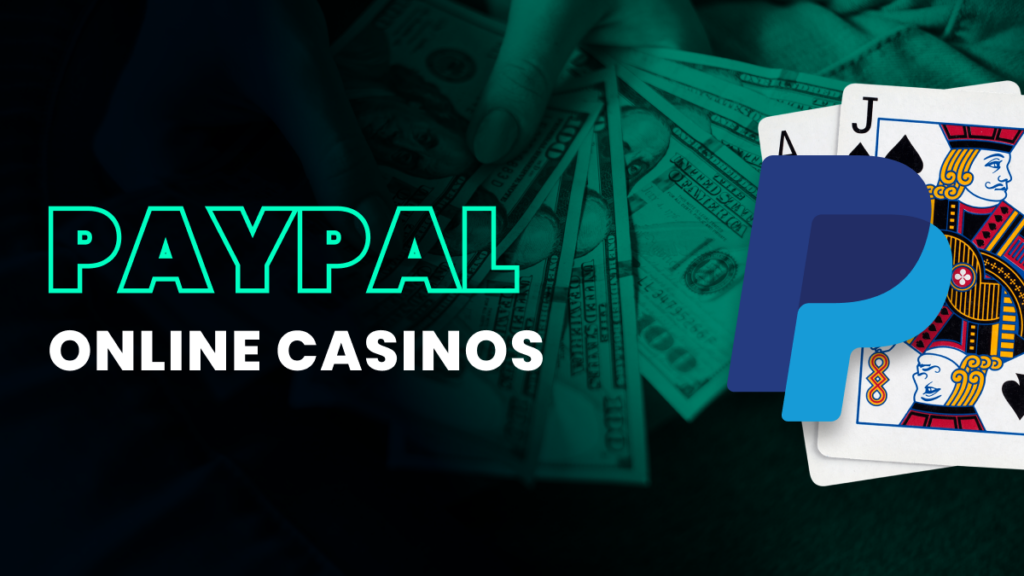 Top Casinos That Support PayPal